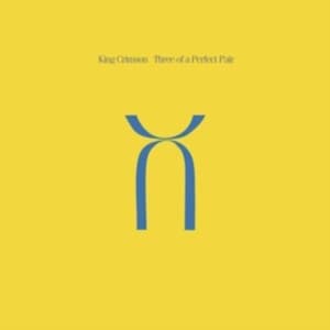 King Crimson - Three Of A Perfect Pair (LP)