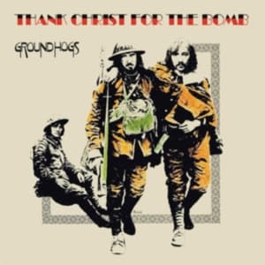 Groundhogs The - Thank Christ For The Bomb (Standard (LP)