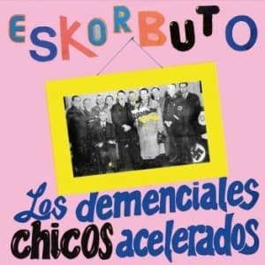 Eskorbuto - Los Demenciales Chicos Acelerados ( (LP)