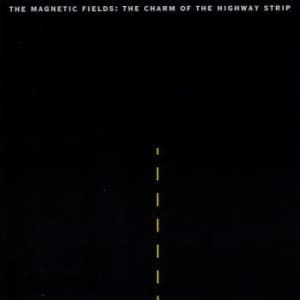 The Magnetic Fields - The Charm Of The Highway Strip (Re- (LP)