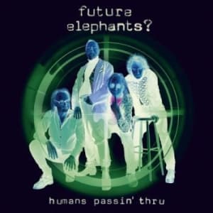 Future Elephants? - Humans Passin' Thru (LP)