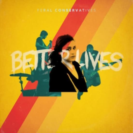 Feral Conservatives - Better Lives (LP)