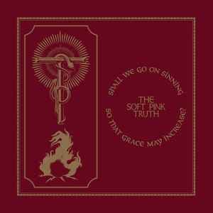 Soft Pink Truth - Shall We Go Sinning So That Grace M (LP)
