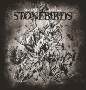 Stonebirds - Collapse And Fail (LP)