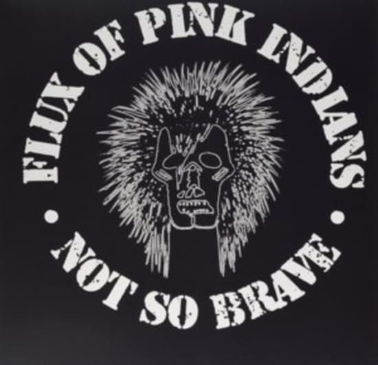 Flux Of Pink Indians - Not So Brave (Vinyl) (LP)