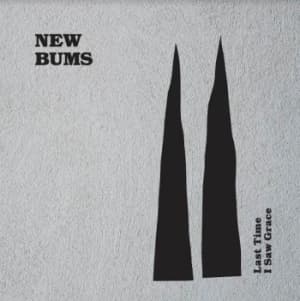New Bums - Last Time I Saw Grace (LP)