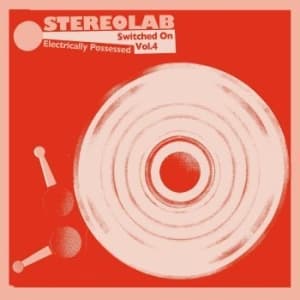 Stereolab - Electrically Possessed [switched On (LP)