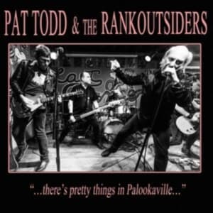 Todd Pat & The Rankoutsiders - There's Pretty Things In Palookavil (LP)