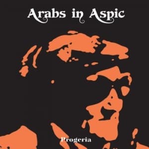 Arabs In Aspic - Progeria (Transparent Orange) (LP)