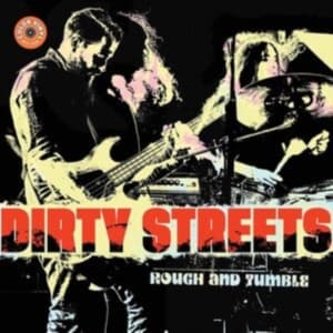 Dirty Streets - Rough & Tumble (Yellow Vinyl) (LP)