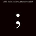 Pikkukuva 2 / 2: Rush Jana - Painful Enlightenment (LP)