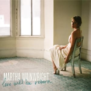 Martha Wainwright - Love Will Be Reborn (LP)