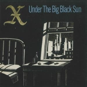 X - Under The Big Black Sun (LP)