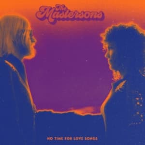 Mastersons - No Time For Love Songs (LP)