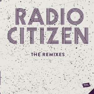 Radio Citizen - Remixes (Maxisingle)