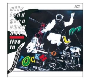 Nils Landgren Funk Unit - Live In Stockholm
