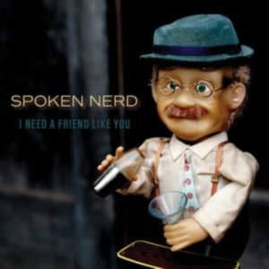 Spoken Nerd - I Need A Friend Like You (LP)