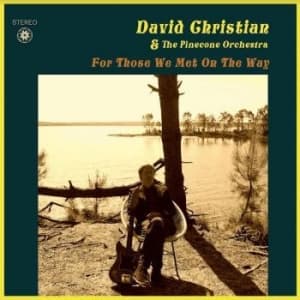 David Christian And The Pinecone Or - For Those We Met On The Way (LP)