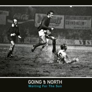 Going Up North - Waiting For The Sun (LP)