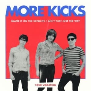 More Kicks - Blame It On The Satellite (Vinylsingle)
