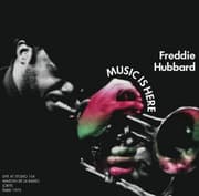 Freddie Hubbard - Music Is Here: Live At Studio 104 Maison De La Radio (ORTF) Paris 1973