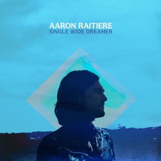 Raitiere Aaron - Single Wide Dreamer (LP)