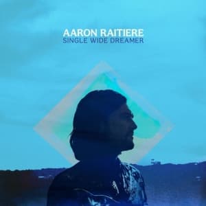 Raitiere Aaron - Single Wide Dreamer (LP)
