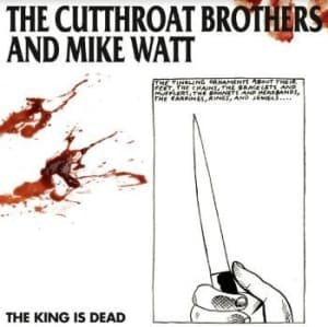 Cutthroat Brothers & Mike Watt - King Is Dead (LP)