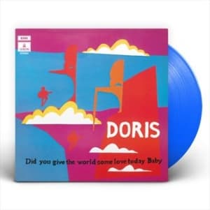 Doris - Did You Give The World Some Love Today, Baby (Ltd Blue Vinyl) (LP)