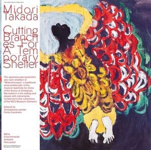 Midori Takada - Cutting Branches From A Temporary Shelter Jul 8, 2022 (LP)