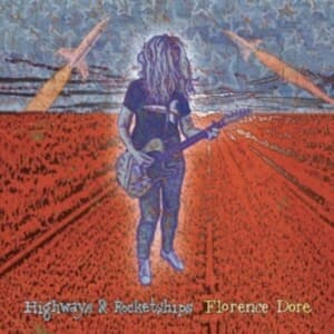 Dore Florence - Highways & Rocketships (LP)