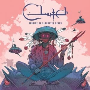 Clutch - Sunrise On Slaughter Beach (LP)