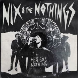 Nix & The Nothings - Here Goes Nothing (LP)