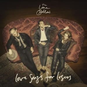Lone Bellow - Love Songs For Losers (LP)