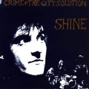 Crime & The City Solution - Shine (LP)