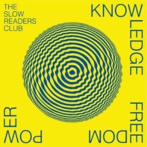Slow Readers Club The - Knowledge Freedom Power (LP)