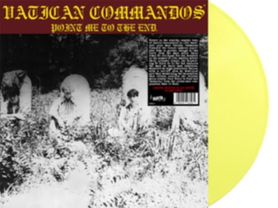 Vatican Commandos - Point Me To The End (Yellow Vinyl) (LP)
