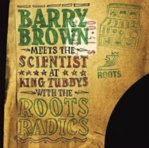 Brown Barry Meets The Scientist - At King Tubby's With The Roots Radi (LP)