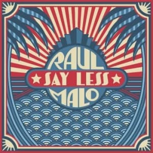 Malo Raul - Say Less (LP)