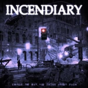 Incendiary - Change The Way You Think About Pain (LP)