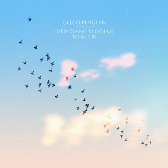 Gogo Penguin - Everything Is Going To Be Ok (LP)