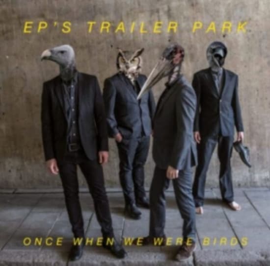 EP's Trailer Park - Once When We Were Birds (LP)
