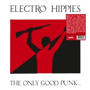 Electro Hippies - The Only Good Punk...Is A Dead One (LP)