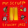Miniatyrbillede 2 af 2: Mr Scruff - Trouser Jazz Deluxe 20Th Anniversar (LP)