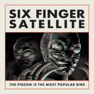 Six Finger Satellite - The Pigeon Is The Most Popular Bird (LP)