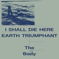 Miniatyrbillede 1 af 2: The Body - I Shall Die Here / Earth Triumphant (LP)