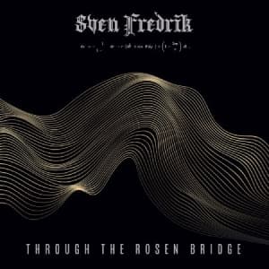 Sven Fredrik - Through The Rosen Bridge (LP)