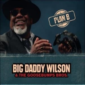 Big Daddy Wilson & Goosebumps Bros. - Plan B (LP)