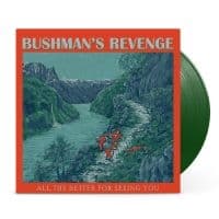 BUSHMAN'S REVENGE - ALL THE BETTER FOR SEEING YOU (LP)