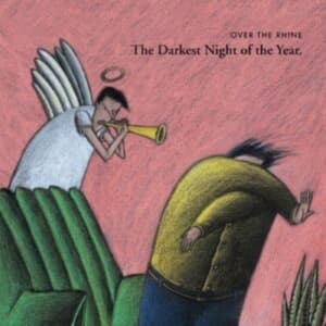 OVER THE RHINE - THE DARKEST NIGHT OF THE YEAR (LP)
